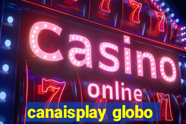 canaisplay globo